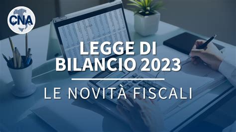 Legge Di Bilancio 2023 Le Novità Fiscali Cna Siena Tv