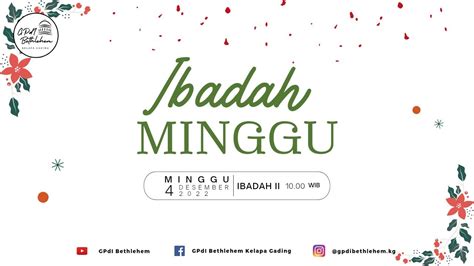 Ibadah Umum Ii Minggu Gpdi Bethlehem Kelapa Gading Minggu 04 Desember