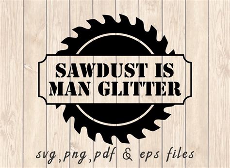 Sawdust Is Man Glitter Saw Blade Svg Png Pdf Craft Cutting File Etsy Uk