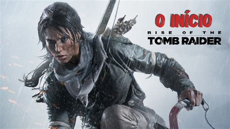 RISE OF THE TOMB RAIDER 1 INÍCIO DE GAMEPLAY Dublado Português PT