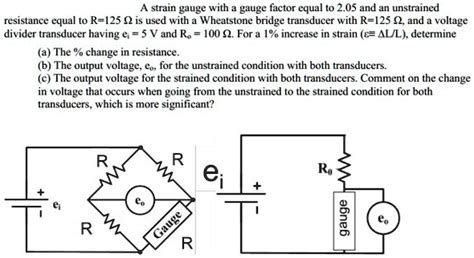 SOLVED A Strain Gauge With A Gauge Factor Equal To 2 05 And An