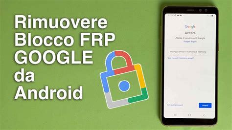 Come Rimuovere Il Blocco Account Google Frp Su Dispositivo Android