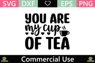 You Are My Cup Of Tea Graphic By Regular Creative Creative Fabrica