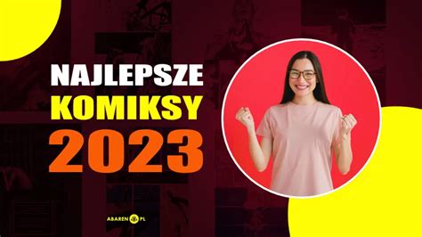 Komiksy 2023 roku najlepsze tytuły które warto przeczytać lista