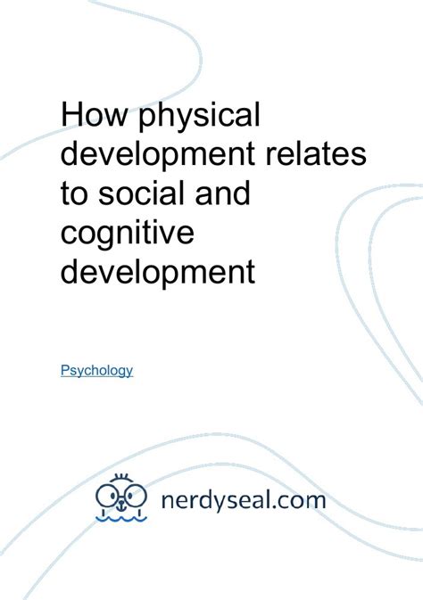 How physical development relates to social and cognitive development ...