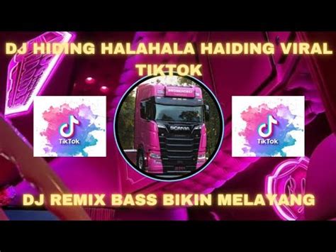 Dj Hiding Halahala Haiding Viral Tiktok Terbaru Youtube