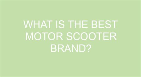 What Is The Best Motor Scooter Brand?