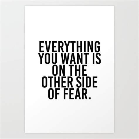 Everything You Want Is On The Other Side Of Fear Society