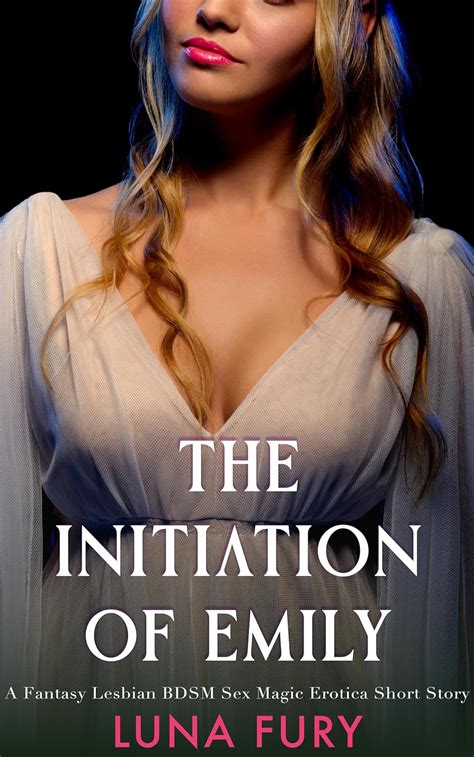 The Initiation Of Emily A Fantasy Lesbian BDSM Erotic Sex Magic Short Story The Witch Queens