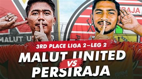 Link Live Streaming Malut United Vs Persiraja Di Leg II Perebutan