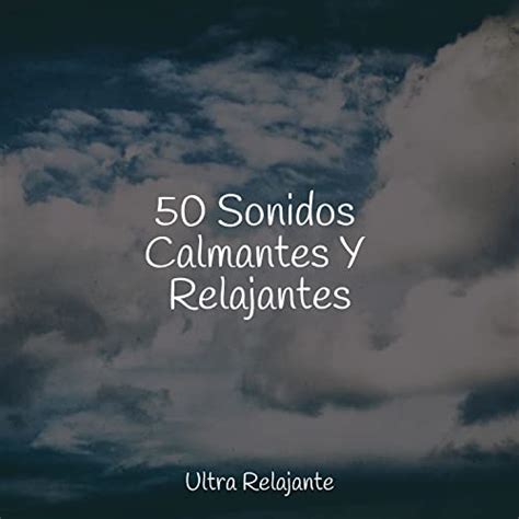 Play 50 Sonidos Calmantes Y Relajantes By Dormir Sol Natureza Musica