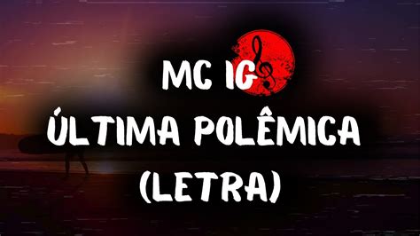 Mc Ig Ltima Pol Mica Letra Youtube