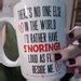 There S No One Else In The World Snoring Loud As Fuck Mug Etsy