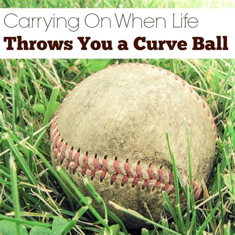 Carrying On When Life Throws You A Curve Ball