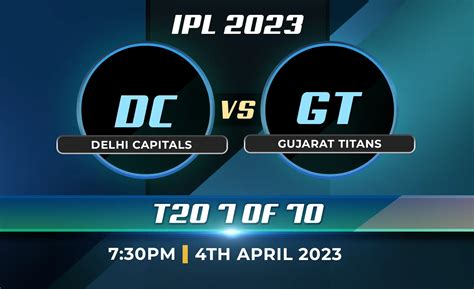 Ipl 2023 Delhi Capitals Vs Gujarat Titans T20 7 Of 70 4th April 2023