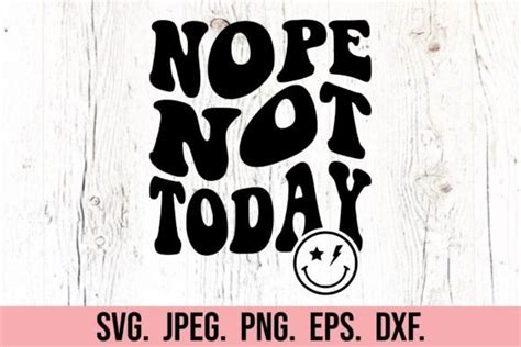 Nope Not Today Svg Sarcastic Svg Graphic By Happyheartdigital