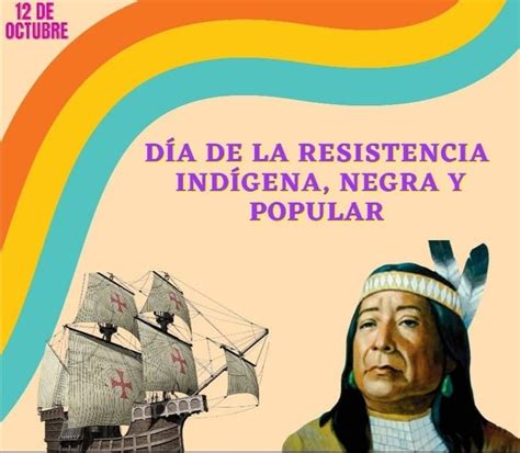 12 De Octubre En 2024 La Resistencia Indigena Indigenas Efemerides