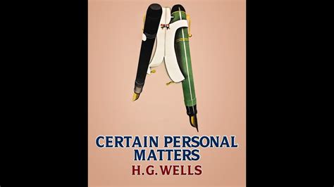 Certain Personal Matters By H G Wells Audiobook Youtube