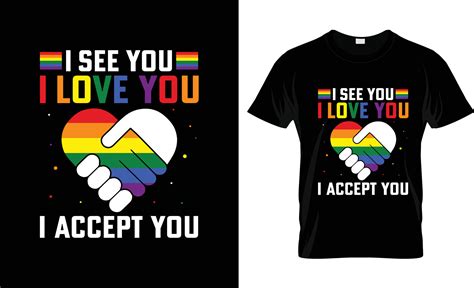 I See You I Love You I Accept You Gay Paid T Shirt Design Gay Paid T Shirt Slogan And Apparel