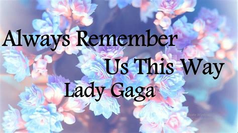 Lady Gaga Always Remember Us This Way Lyrics Youtube