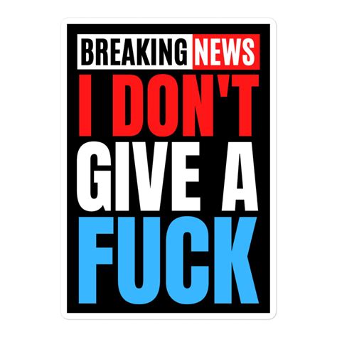 Breaking News I Don T Give A Fuck Red White Blue Sticker PYGear