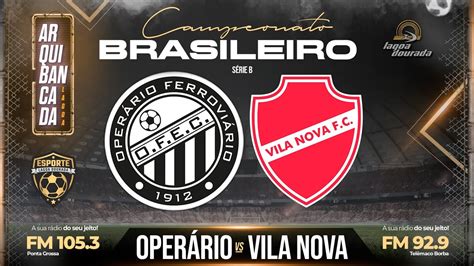 Operário X Vila Nova - OPERÁRIO X VILA NOVA - 22ª Rodada Campeonato Brasileiro Série B 2024 ...