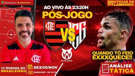 P S Jogo Flamengo X Atletico Go Ao Vivo An Lise T Tica Not Cias Do