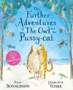 The Further Adventures Of The Owl And The Pussy Cat By Julia Donaldson