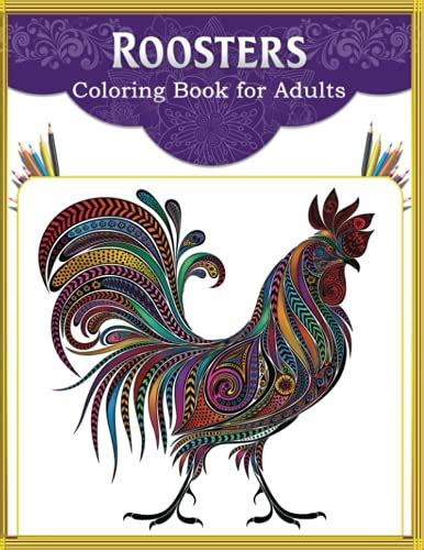 Roosters Coloring Book For Adults An Adults Chicken And Rooster Coloring Book With Hens