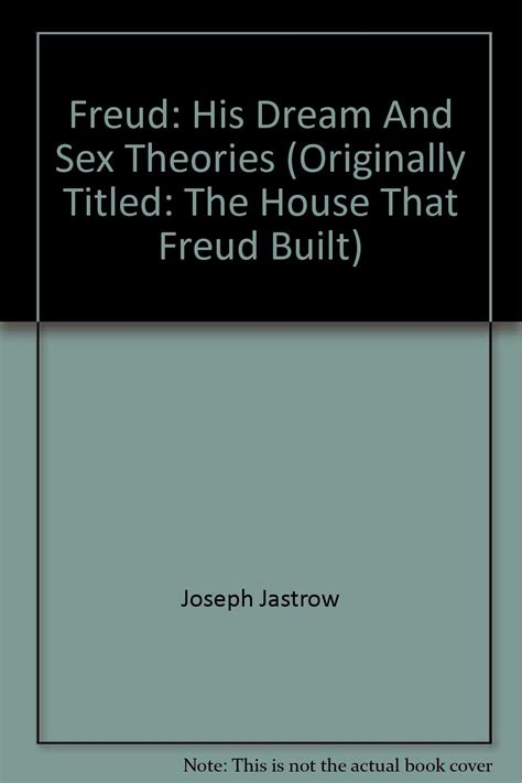Freud His Dream And Sex Theories Originally Titled The House That Freud Built Joseph