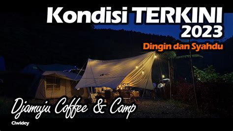 KONDISI TERKINI CAMPING GROUND 2023 DJAMUJU COFFEE CAMP CIWIDEY