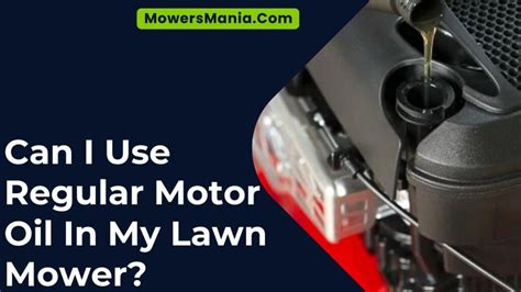 Can I Use Regular Motor Oil In My Lawn Mower MowersMania