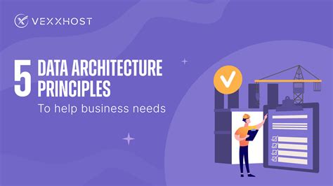 5 Data Architecture Principles to Help Business Needs | VEXXHOST