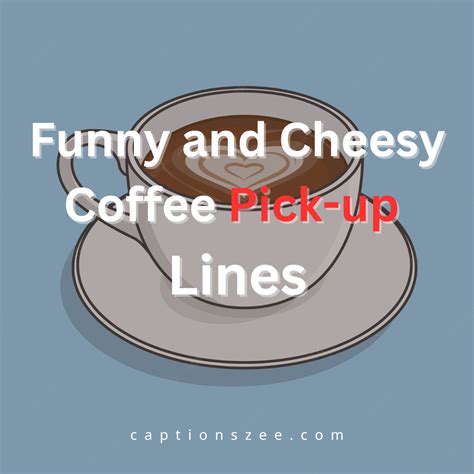 Top 70 Coffee Pick Up Lines