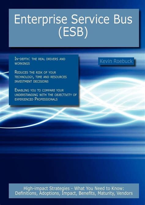 Enterprise Service Bus ESB High Impact Strategies What You Need To