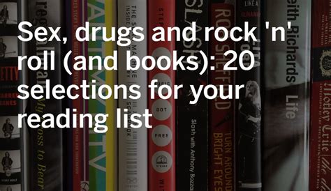 Sex Drugs And Rock N Roll And Books Selections For Your Reading List Al