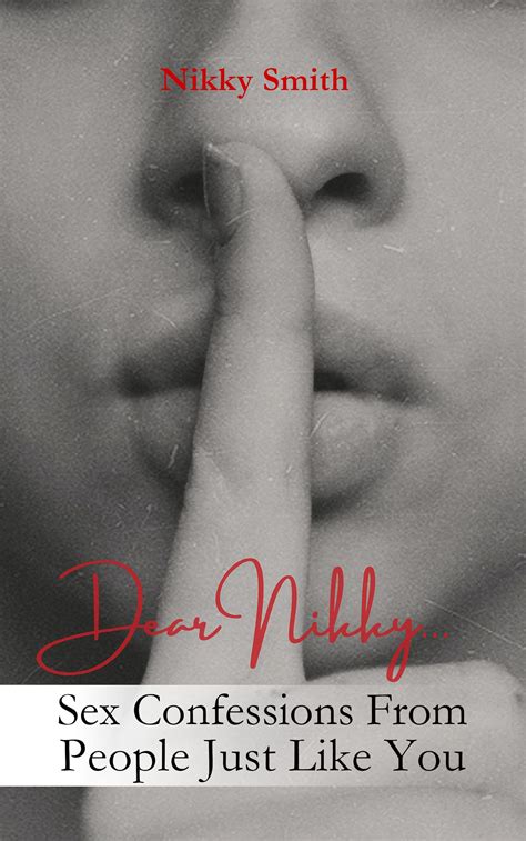 Dear Nikky Sex Confessions From People Just Like You By Nikky Smith Goodreads