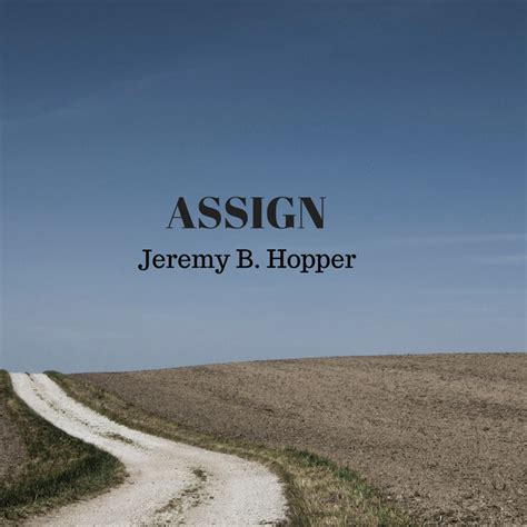 Assign Single By Jeremy B Hopper Spotify
