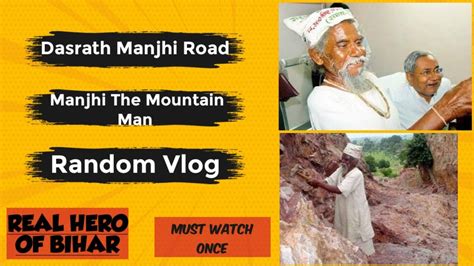 Dashrath Manjhi Road Story Of Mountain Man Dasrath Manjhi Random