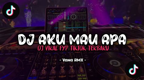 DJ Aku Mau Apa X Papa Pilih MantankuFYP TIKTOK MENGKANE YouTube