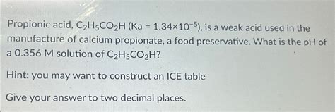 Solved Propionic Acid Is A Weak Acid Used In Chegg