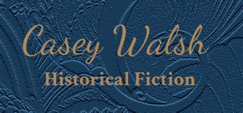 Home Page - Casey Walsh Historical Fiction