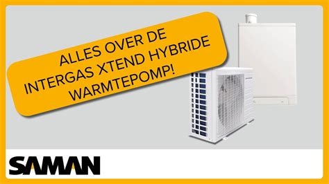 Alles Over De Intergas Xtend Hybride Warmtepomp Youtube