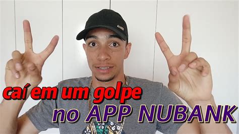 Sofri Um Golpe No App Do Nubank Entenda Youtube