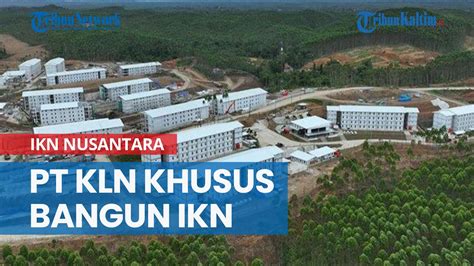 Berkantor Di Balikpapan 6 BUMN Karya Dirikan PT KLN Khusus Bangun IKN