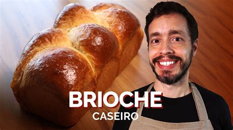 Brioche Caseiro Receita F Cil Miolo Bem Macio Youtube