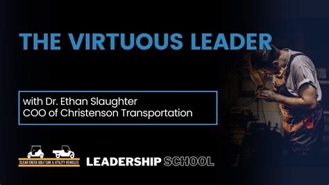 The Virtuous Leader Wdr Ethan Slaughter Leadership School Youtube