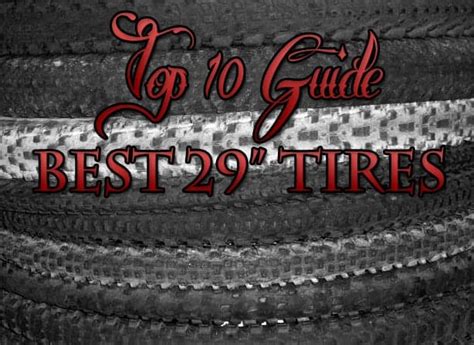 Top Ten Guide Best 29 Mountain Bike Tires