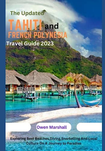 The Updated Tahiti French Polynesia Travel Guide Exploring Best