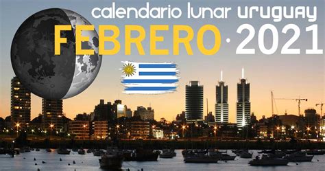 Calendario Lunar Febrero De 2021 En Uruguay